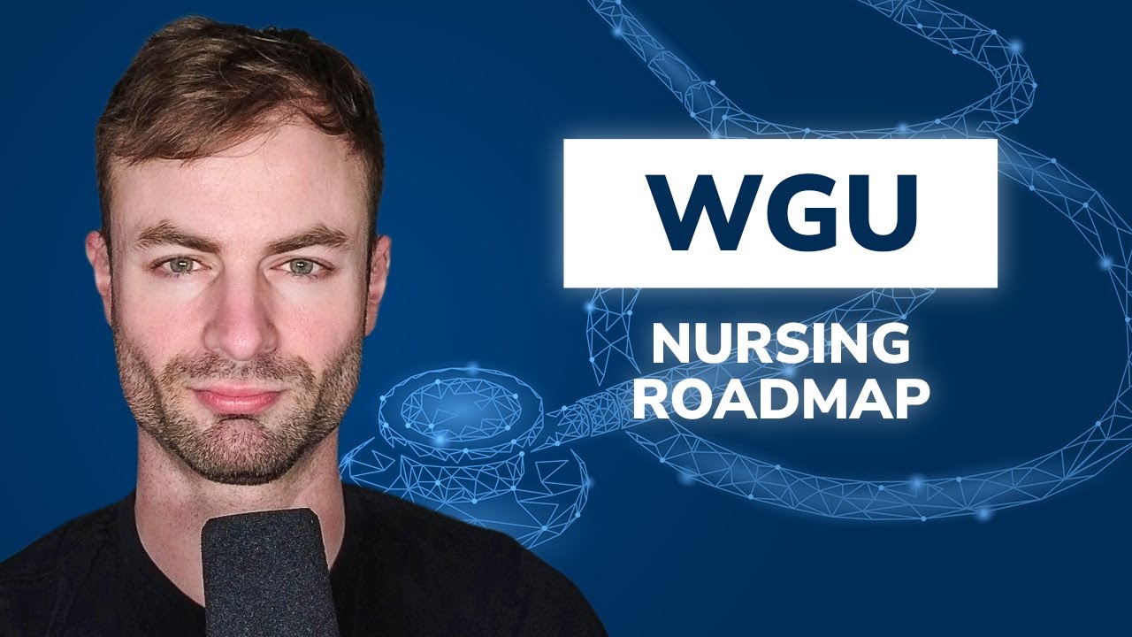 WGU Nursing Pre-Licensure Roadmap - Complete in less than three years!