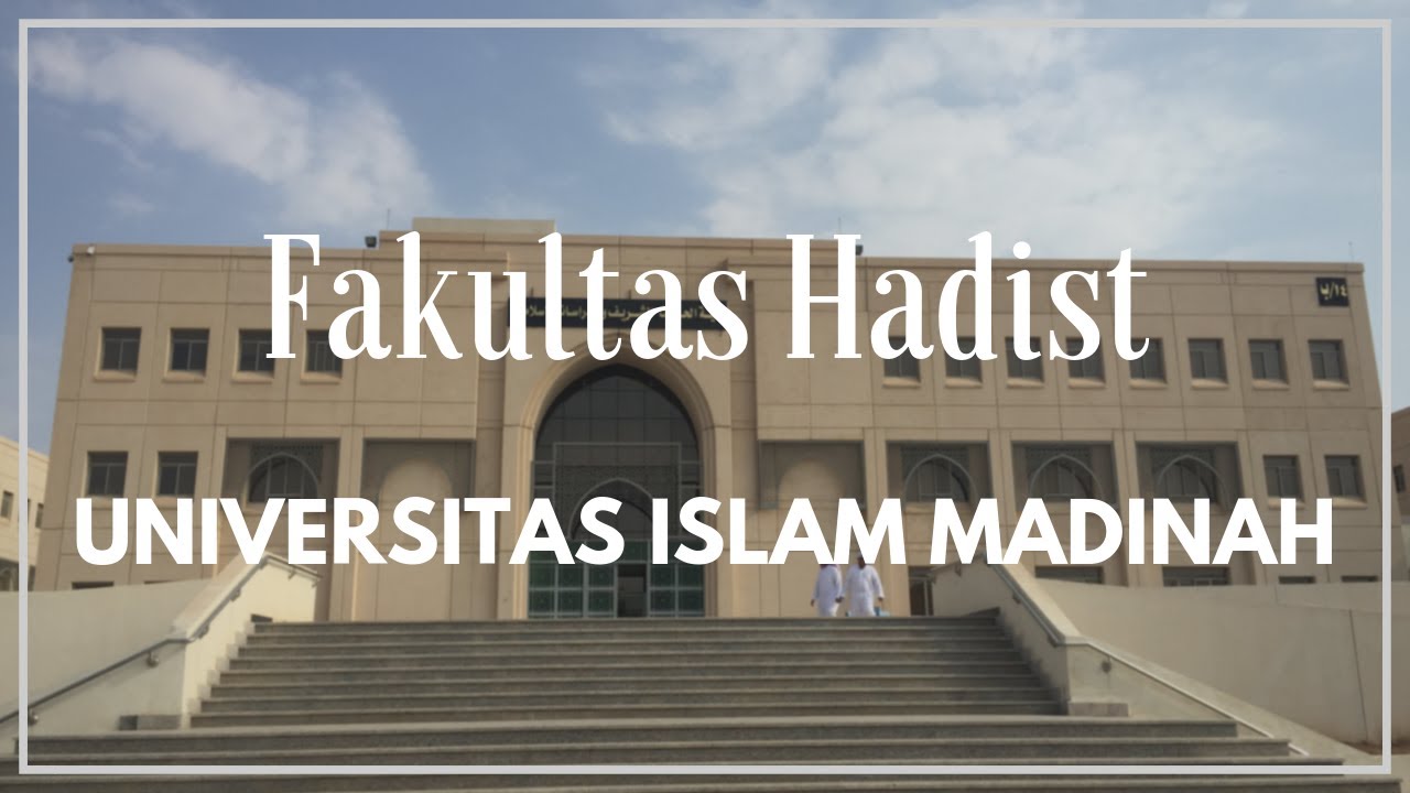 Sekilas Tentang Fakultas Hadist di Universitas Islam Madinah