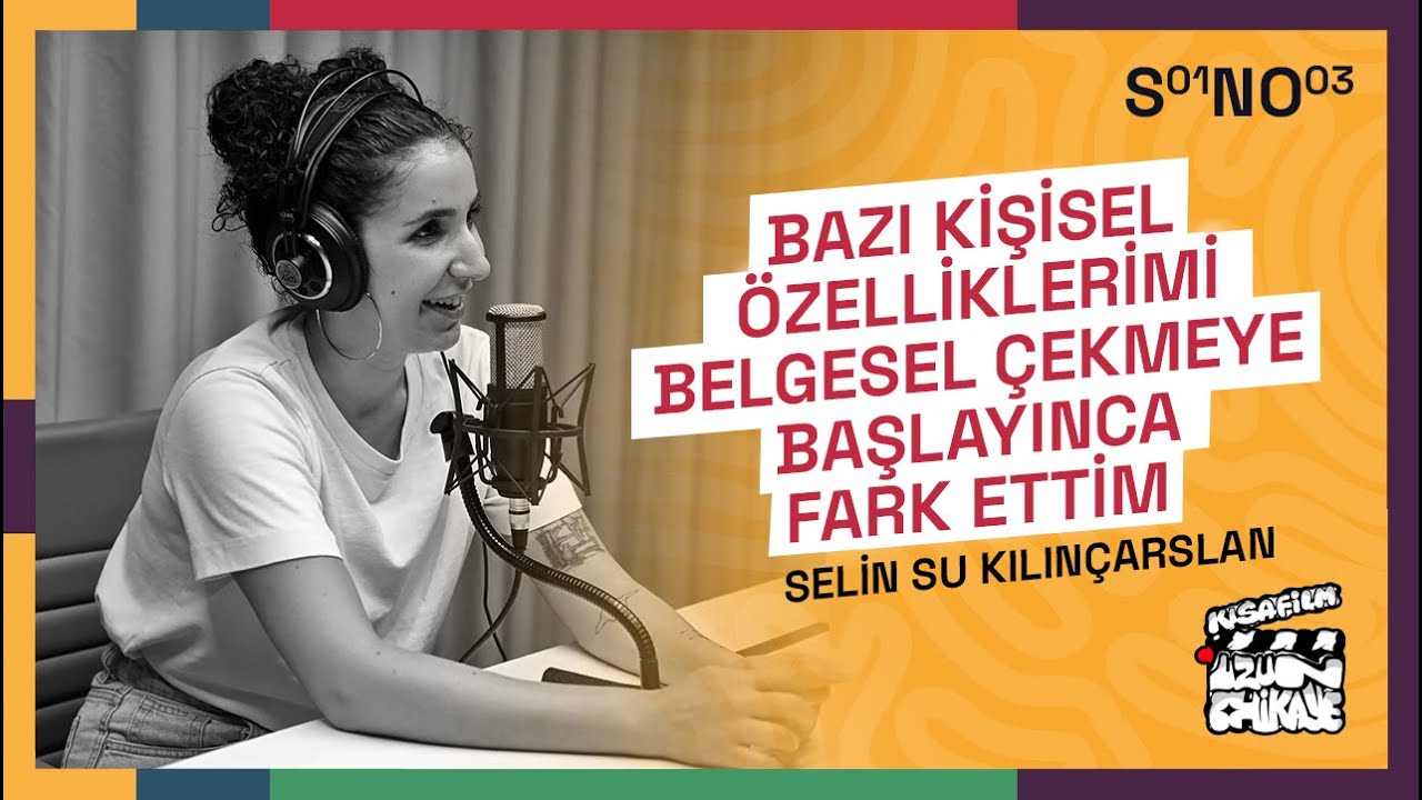 KENDİ ÖZELLİKLERİMİ BELGESEL İLE FARKETTİM | KISA FİLM UZUN HİKAYE | SELİN SU KILINÇARSLAN | #S01B03