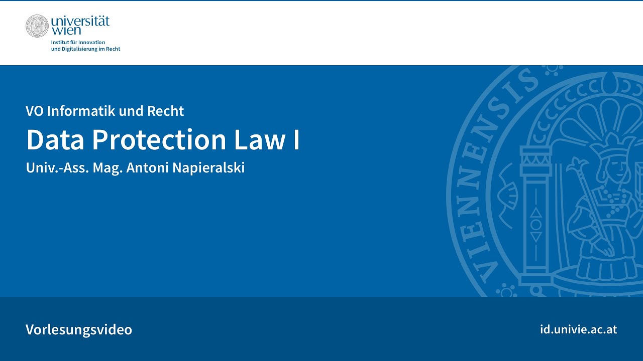 Introduction to Data Protection Law (Part 1/2) - Lecture of Univ.-Ass. Mag. Antoni Napieralski