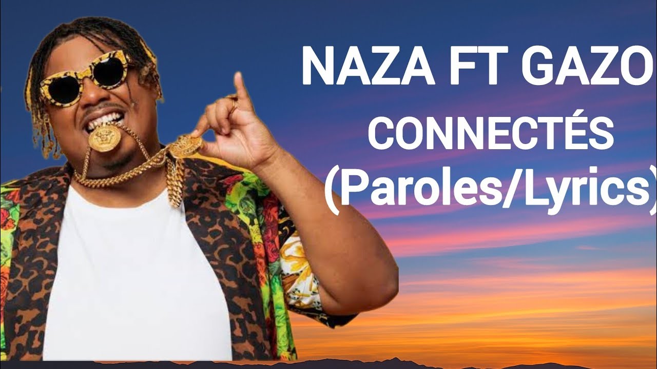 NAZA FT GAZO - CONNECTÉS (Paroles/Lyrics)