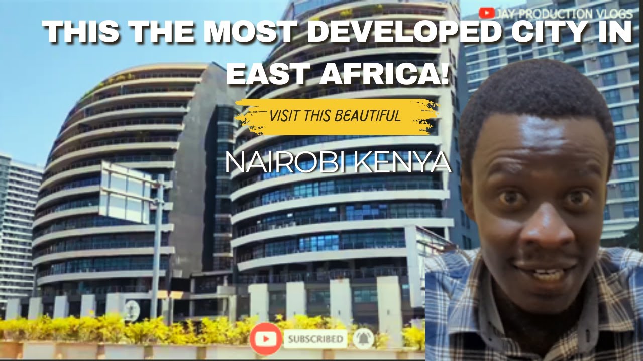Why Is Nairobi The Most Developed City In East Africa?