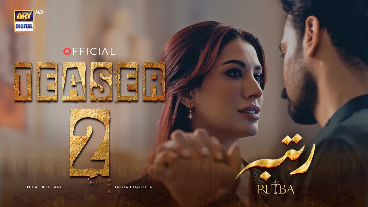 TEASER 2 | RUTBA | COMING SOON | MEHWISH HAYAT | ZAHID AHMED | TALHA CHAHOUR | ARY DIGITAL