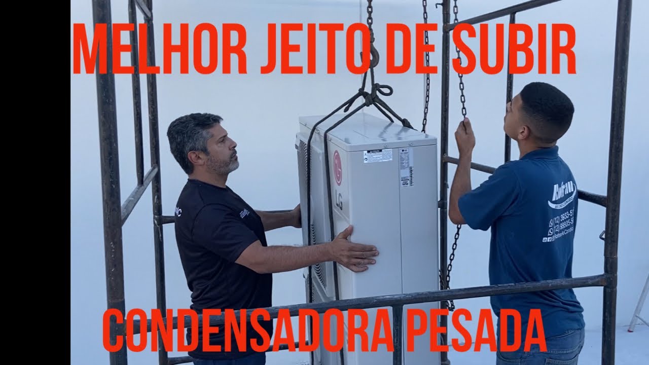 Melhor Jeito de subir Condensadora Pesada