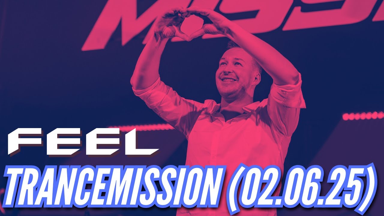 DJ Feel ｜ Trancemission Show ｜ 02 06 2025