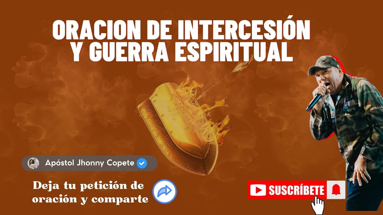 Oracion de intercesión y guerra espiritual  l Apóstol Jhonny Copete