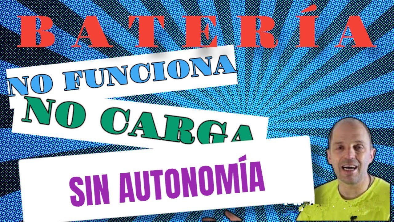 Fallo BATER&Iacute;A, no carga, poca aut&oacute;nomo, se para, como diagn&oacute;sticar aver&iacute;as