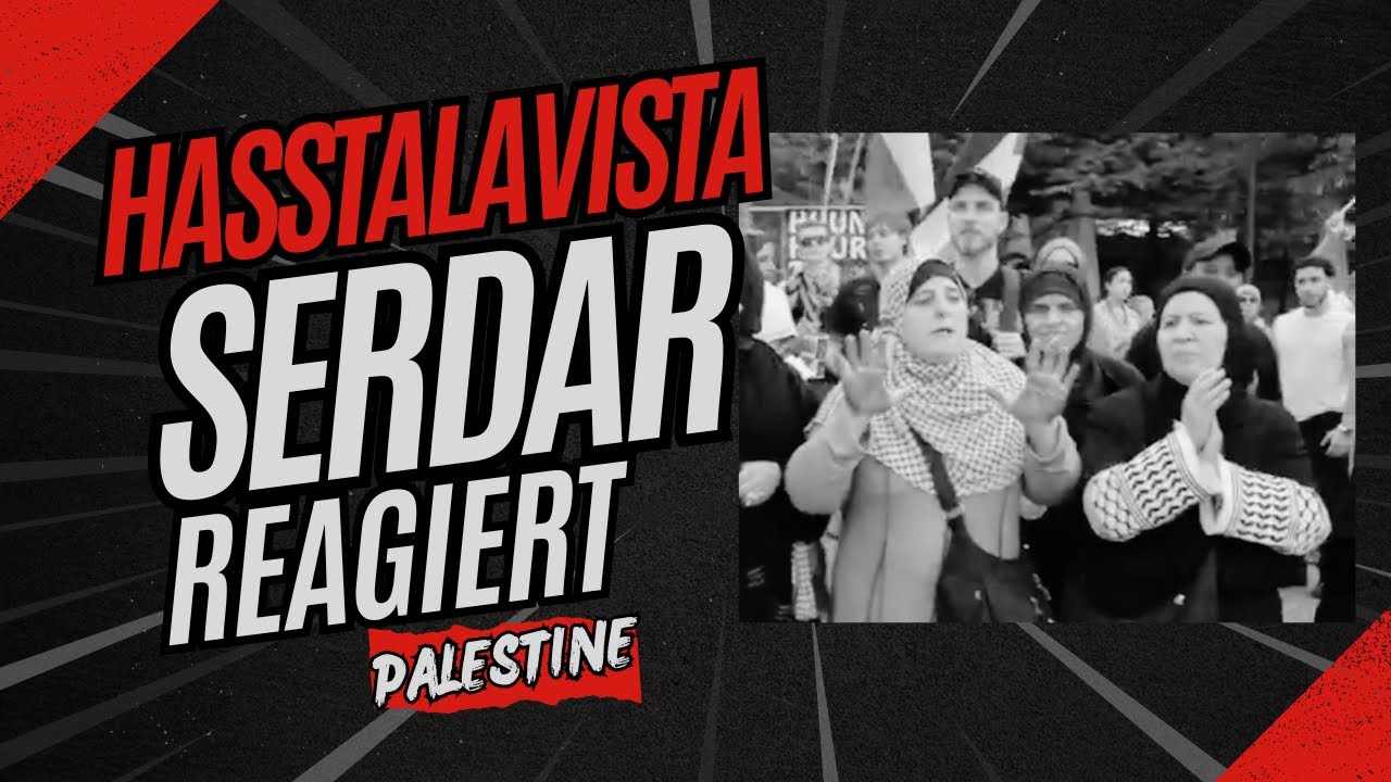 Hasstalavista - Serdar reagiert auf Palestine