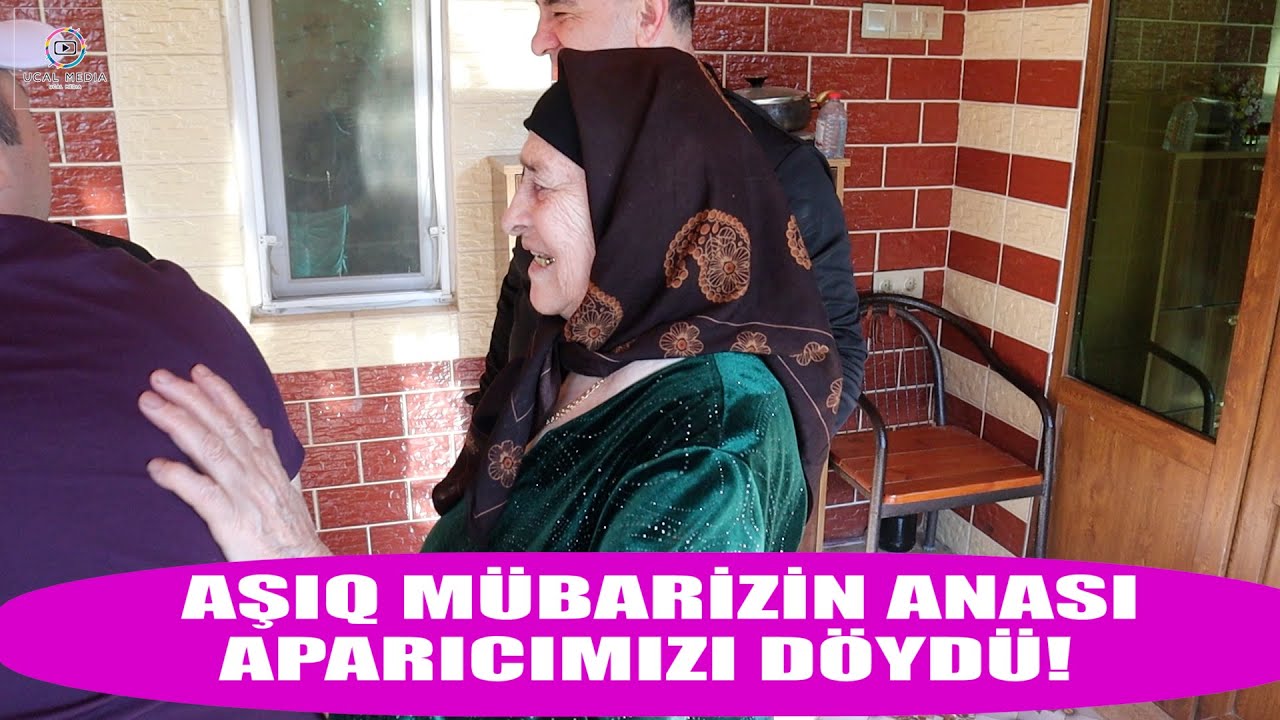 AŞIQ MÜBARİZİN ANASI APARICIMIZI DÖYDÜ