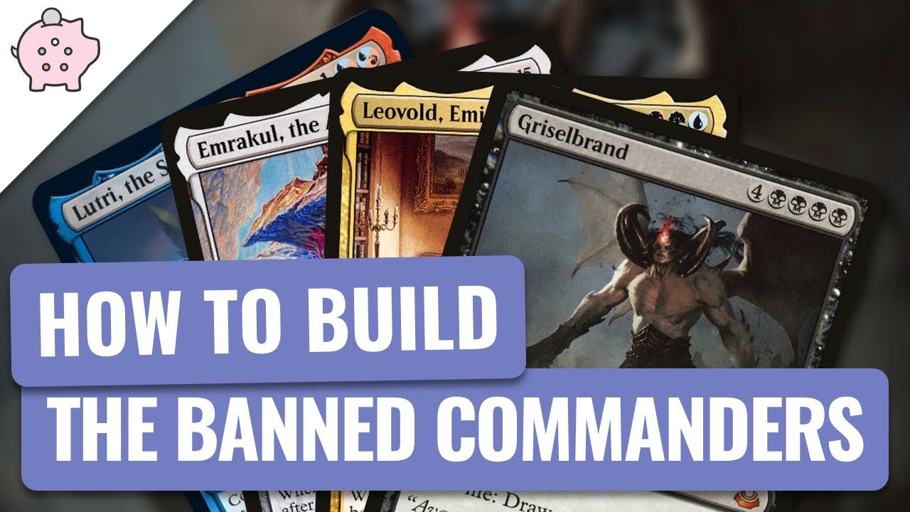 Building the Banned Commanders | EDH | Powerful Commanders | Magic the Gathering | Commander