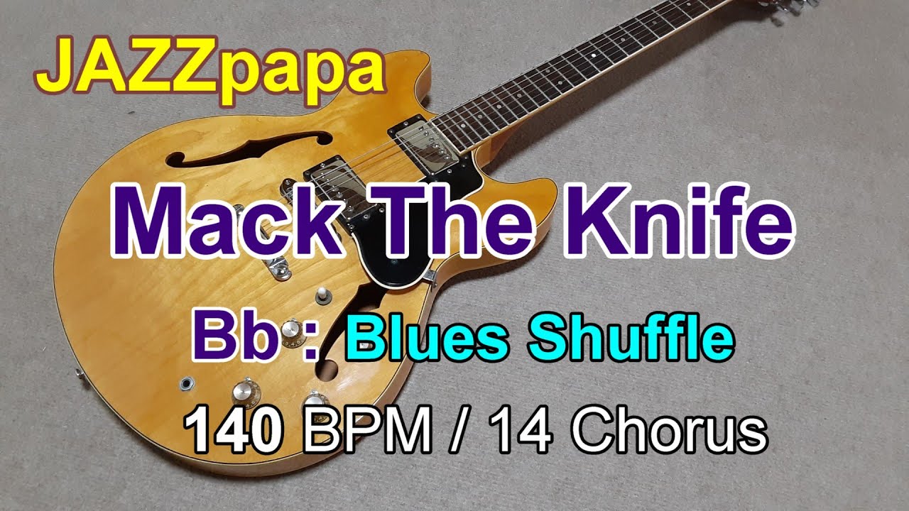 Mack The Knife  / Backing : Bb / Blues Shuffle / 140 BPM / 14 Chorus / マックザナイフ