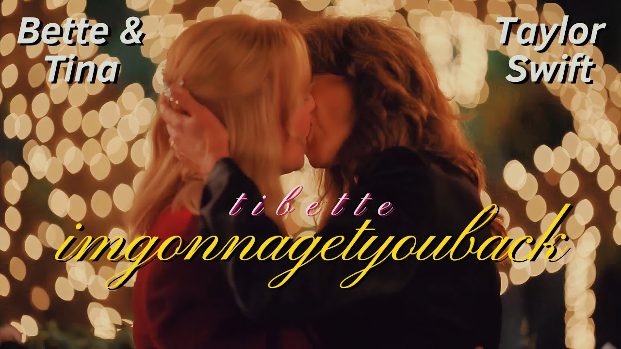 Tibette (Bette and Tina) Edit - imgonnagetyouback | Taylor Swift