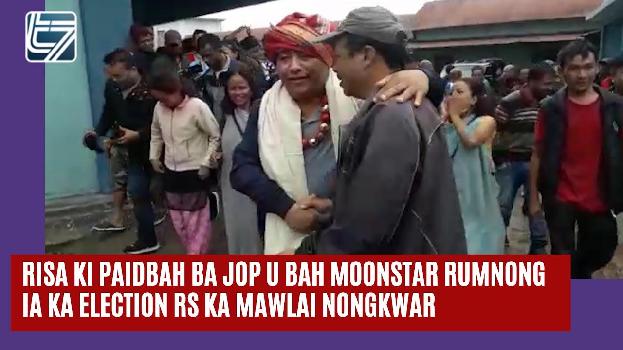 Risa ki paidbah ba jop u Bah Moonstar Rumnong ia ka election RS ka Mawlai Nongkwar