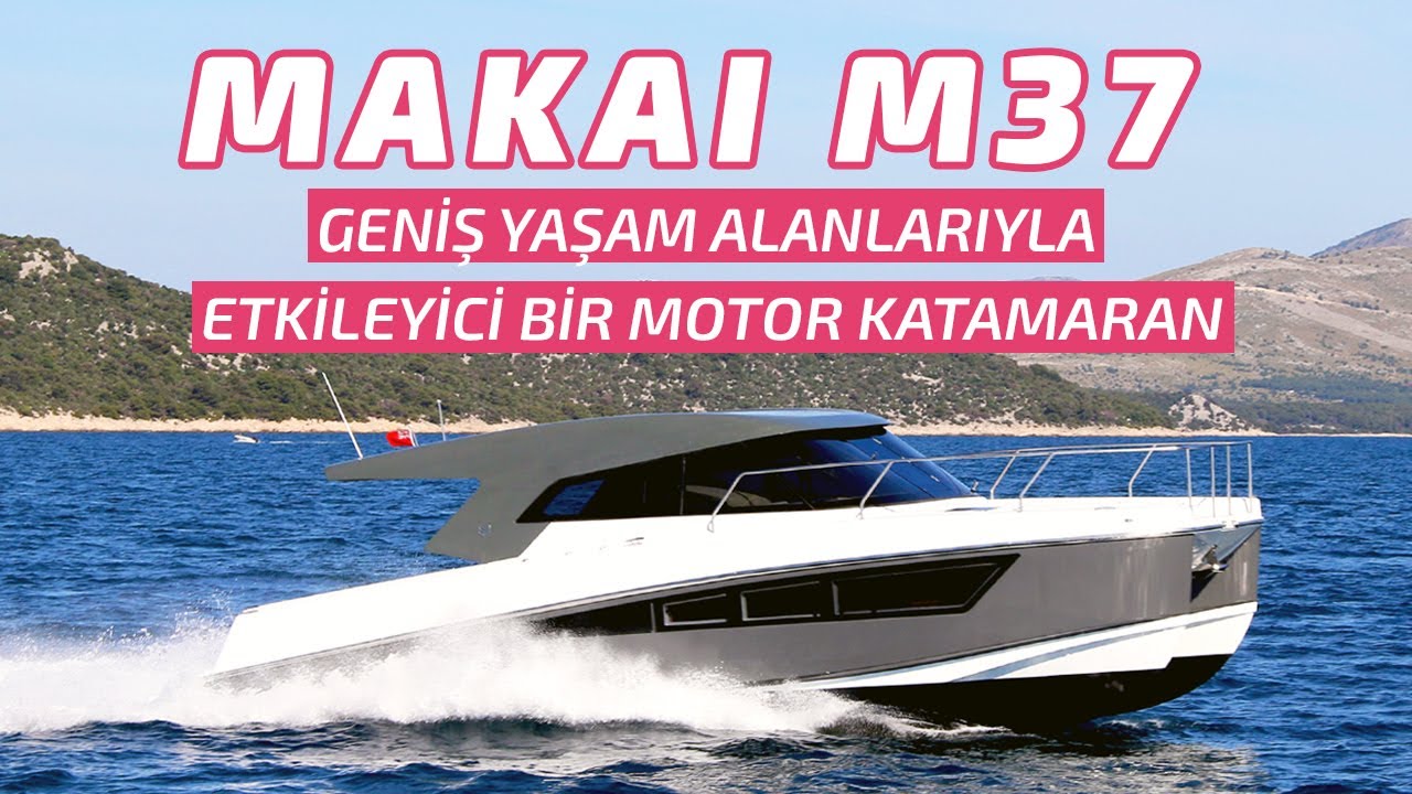 Makai M37: Yenilikçi tasarım, geniş yaşam alanları ve sürat bir arada!