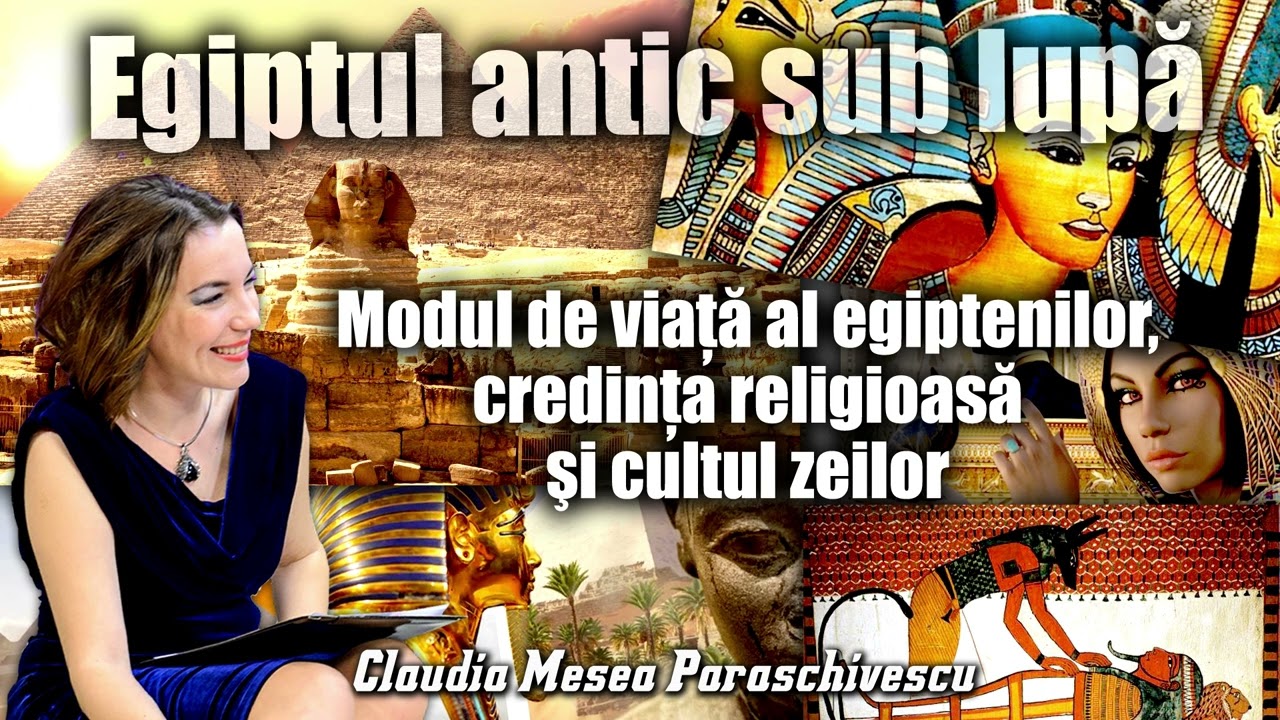 Egiptul antic sub lupa * Modul de viata al egiptenilor, credinta religioasa si cultul zeilor