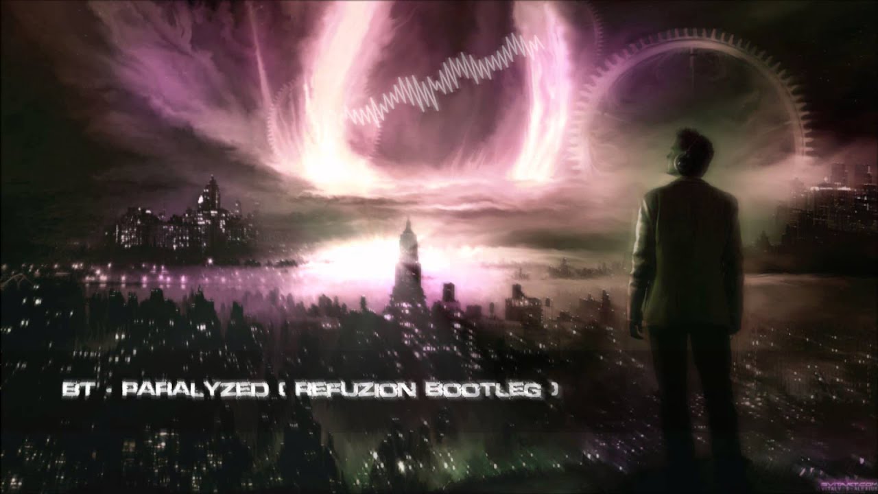 BT - Paralyzed (Refuzion Bootleg) [HQ Free]