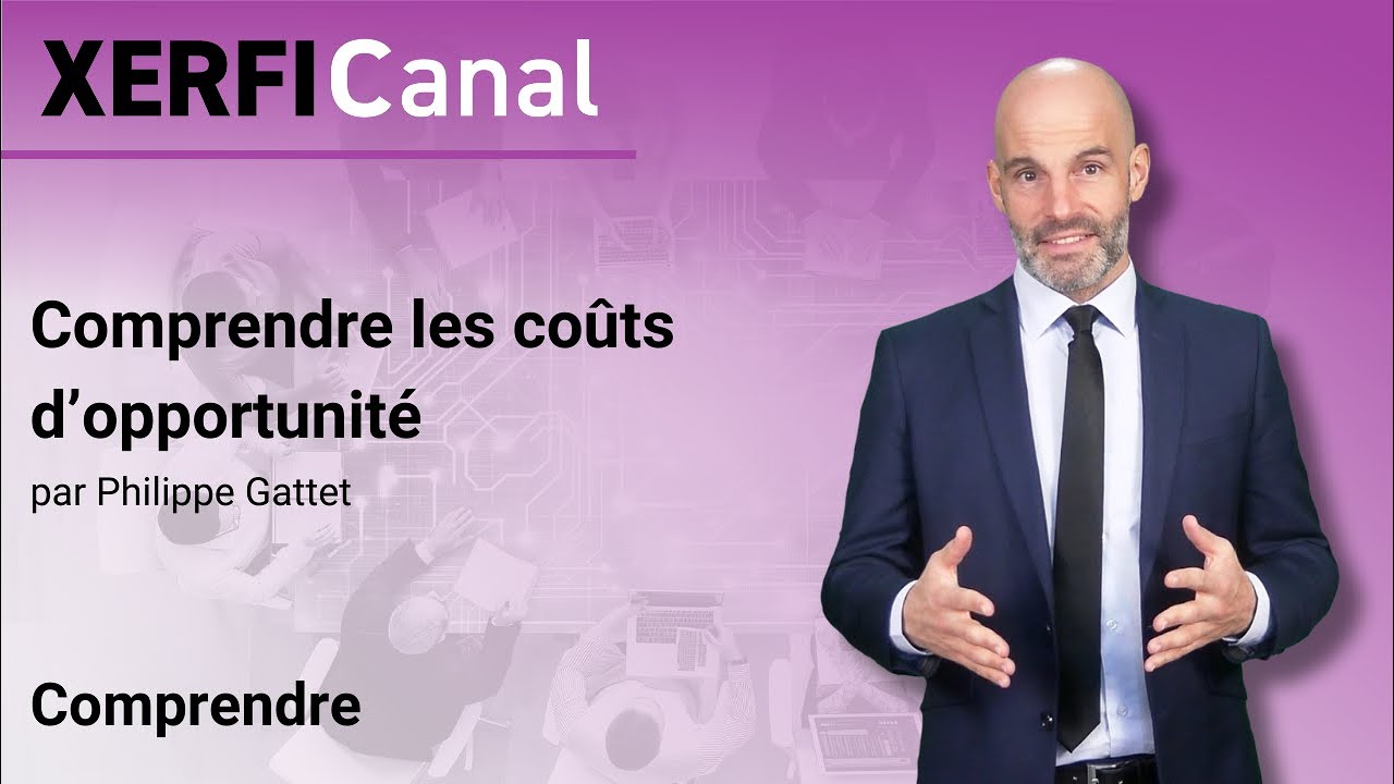 Comprendre les coûts d’opportunité [Philippe Gattet]