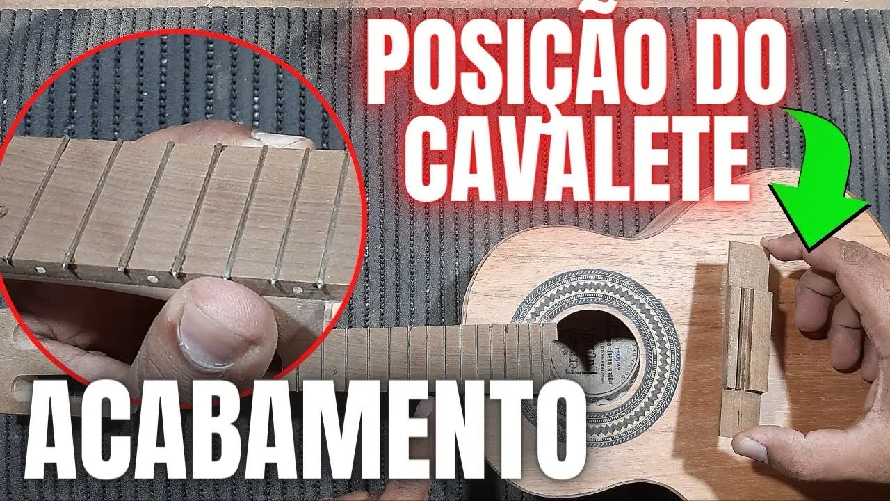 ACABAMENTO NOS TRASTE E POSIÇÃO CORRETA DO CAVALETE (COMO FAZER UM CAVAQUINHO)