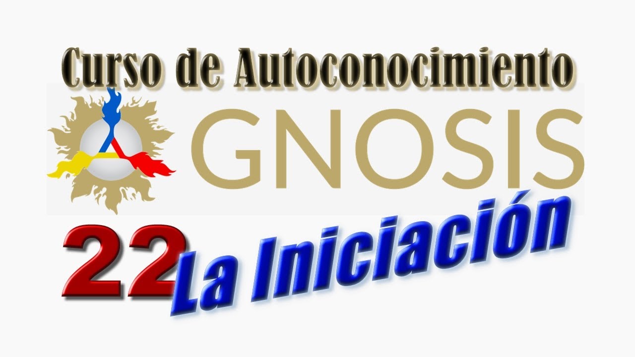 Gnosis - 22 Curso de Autoconocimiento - La Iniciación