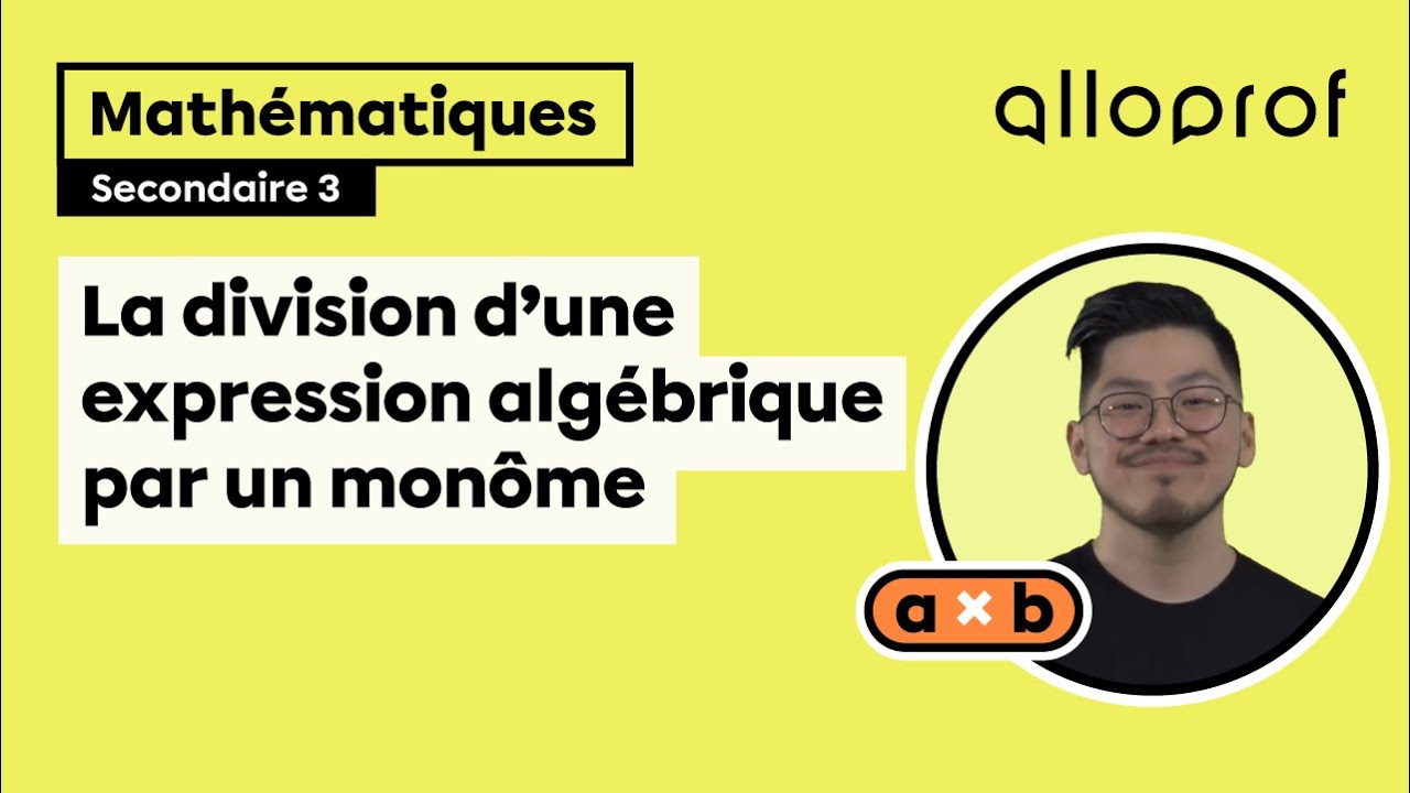 La division d'une expression alg&eacute;brique par un mon&ocirc;me | Math&eacute;matiques | Alloprof