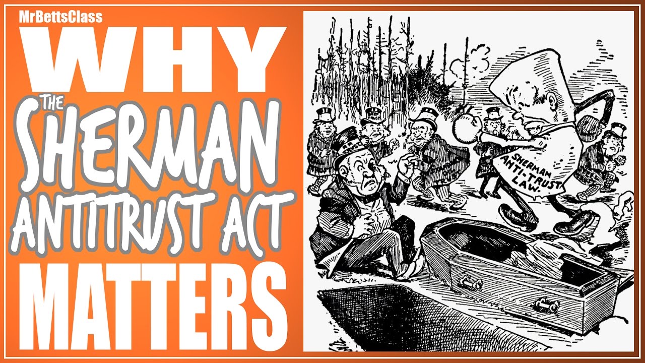Why the Sherman Antitrust Act Matters - @MrBettsClass