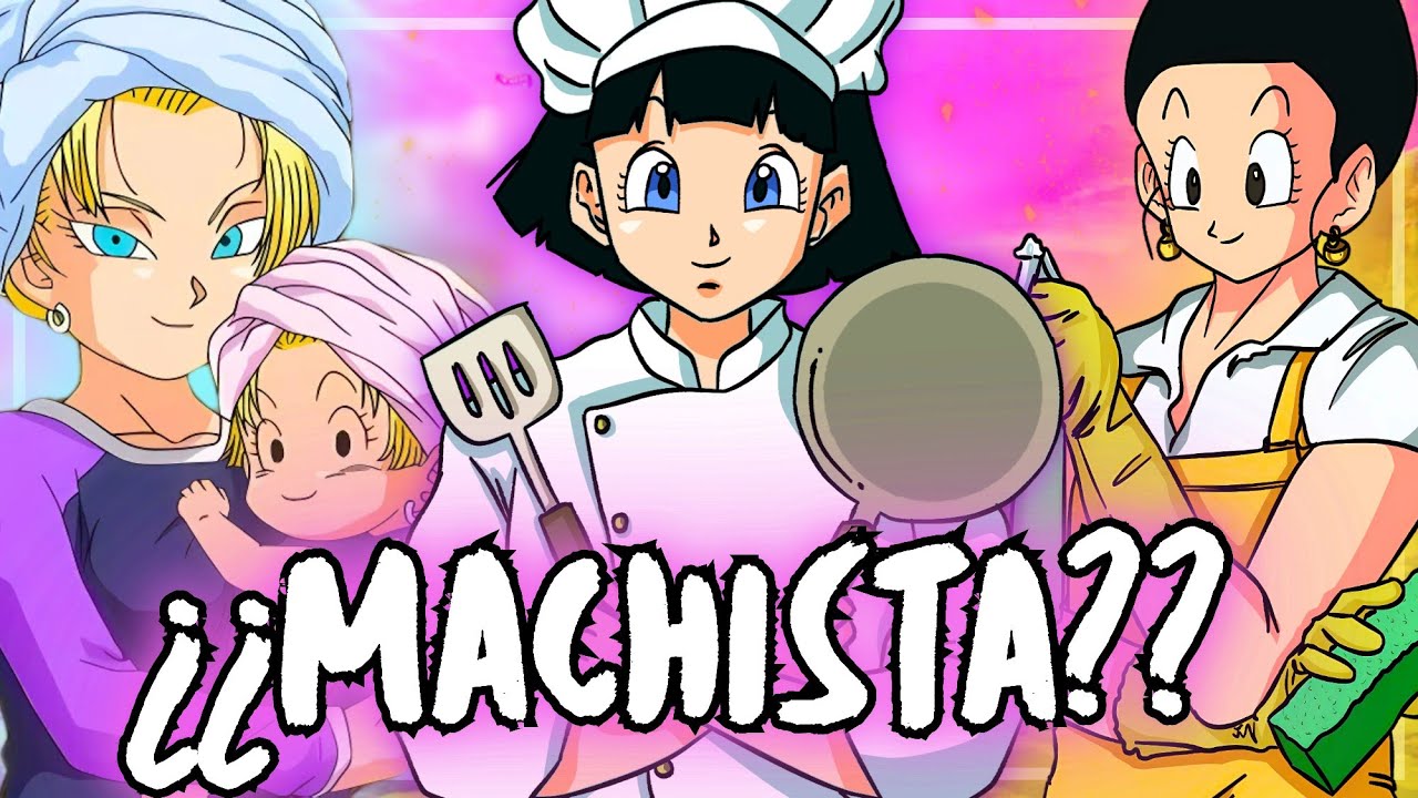 ¿Es DRAGON BALL un ANIME MACHISTA?