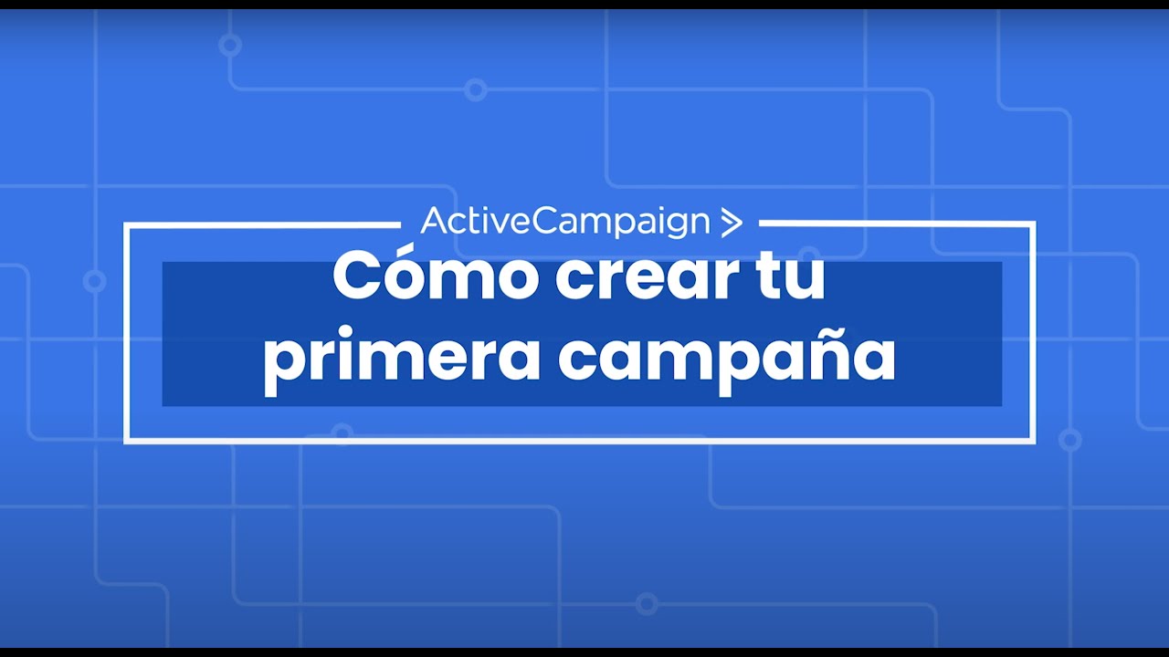 Crea tu primera campa&ntilde;a de email marketing - ActiveCampaign