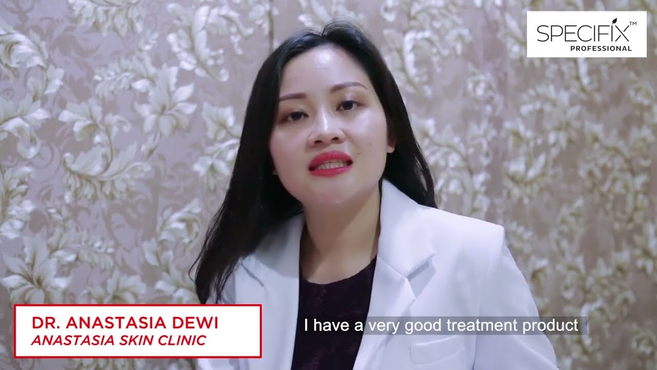 Specifix Professional - Testimony by Dr Anastasia Dewi (Anastasia Skin Clinic Indonesia)