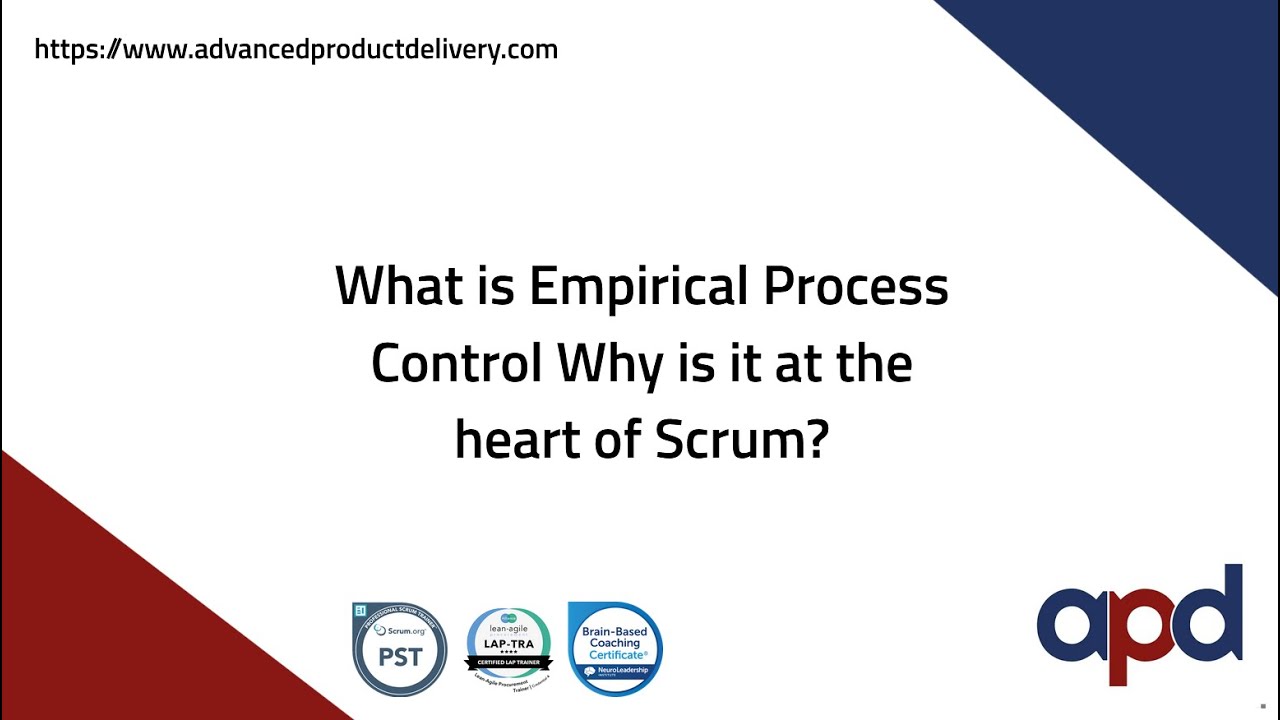 What is Empirical Process Control  Why is it at the heart of Scrum?