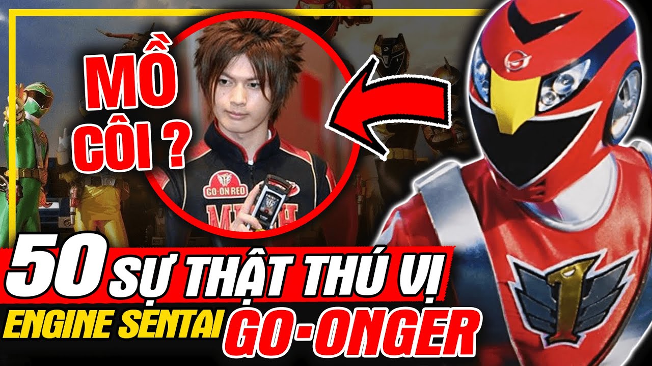 GO-ONGER: Top 50 Sự Thật Thú Vị - Sentai Đỏ Mồ Côi? | Siêu Nhân Cơ Động | meXINE