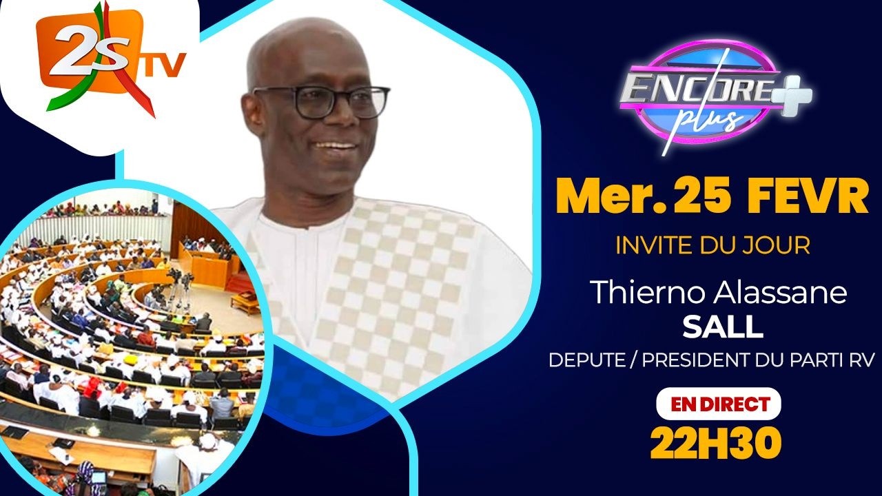 Encore+ Invite : Thierno Alassane Sall ( Députe - président du parti RV )  - 24 Fév. 2026