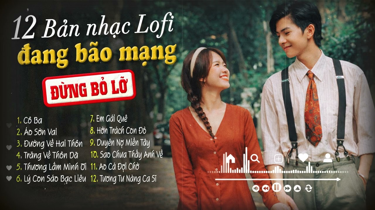 12 Bản Nhạc Lofi Đang Bão Mạng Xã Hội 2026 - Nhạc Miền Tây Lofi Cực Chill Dễ Nghe Dễ Ngủ