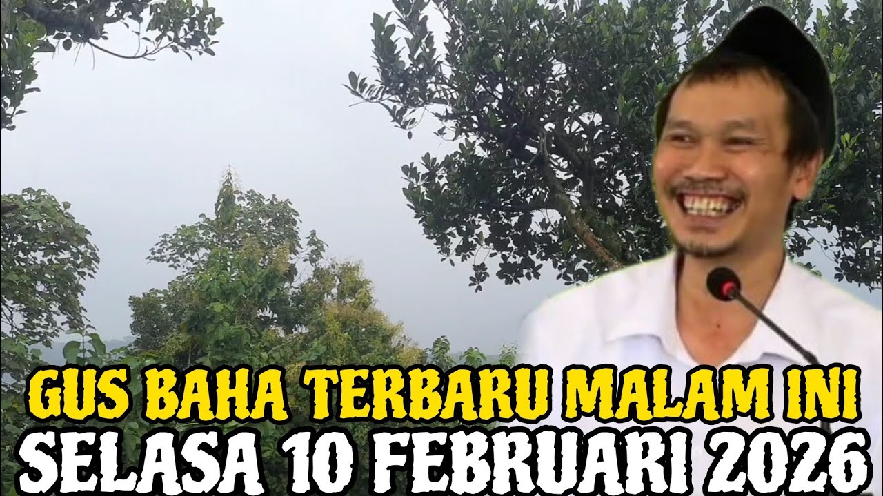 Gus Baha Terbaru Malam Hari Ini Selasa 10 Februari 2026