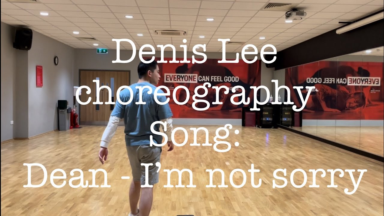 Denis Lee - Dance Choreography (Dean - I&rsquo;m not sorry)