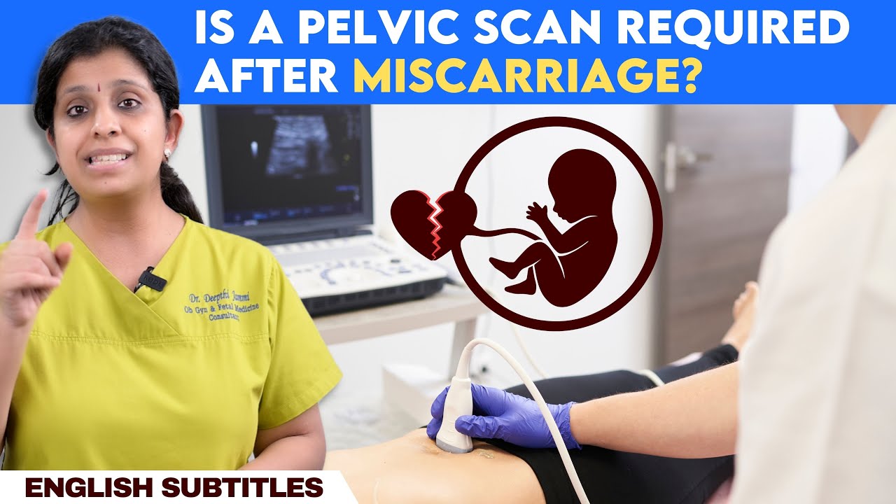 Is a Pelvic scan required after miscarriage |கருக்கலைப்புக்குப் பிறகு அல்ட்ராசவுண்ட் ஸ்கேன் அவசியமா?