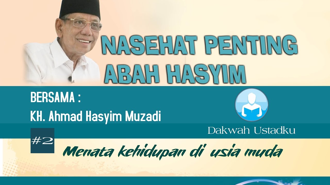 Nasehat Penting Abah Hasyim kepada Santrinya #2: Menata Kehidupan di Usia Muda