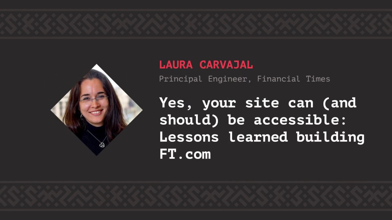 Yes, your site can (and should) be accessible, Laura Carvajal [CSS-Minsk-JS 2019]