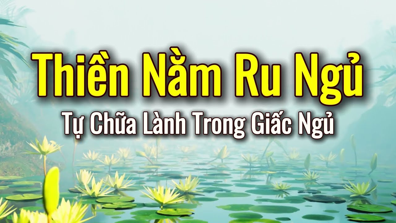 Thiền Ngủ Buông Thư, Nghe Mỗi Tối Nhẹ Lòng Ngủ Ngon Xóa Sạch Phiền Muộn