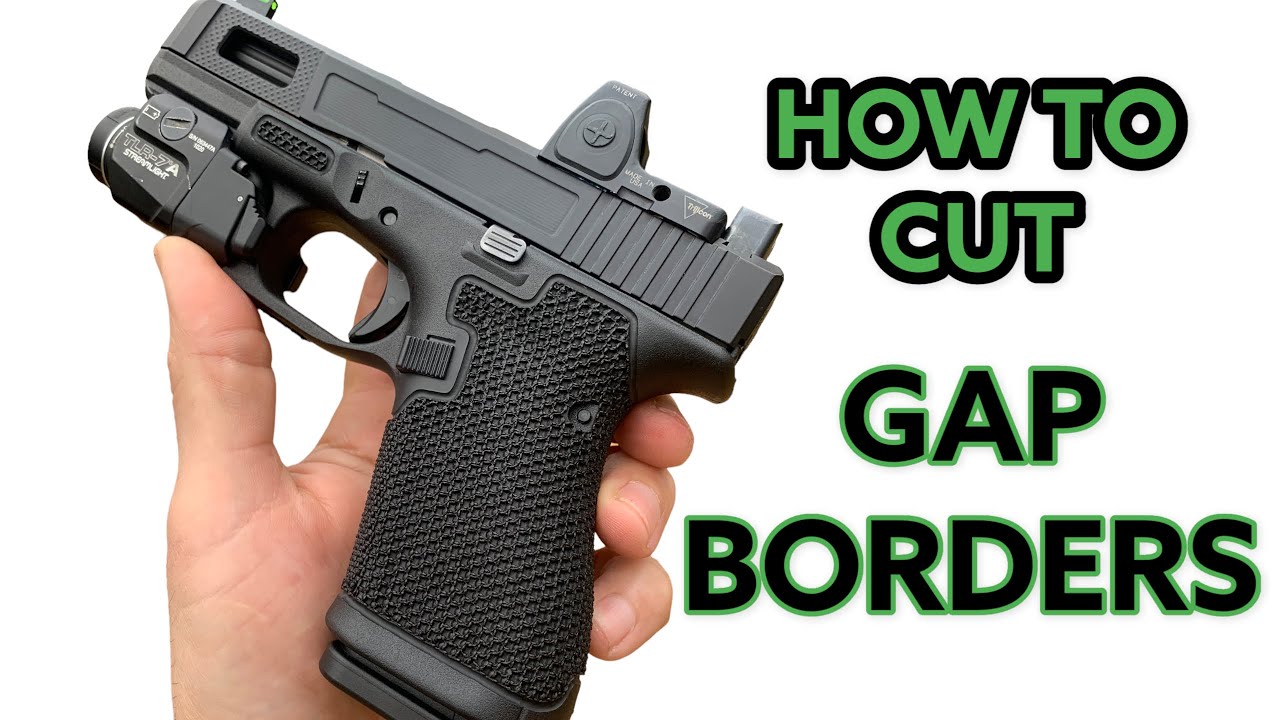 How to Cut Gap Borders - G19 gen 5