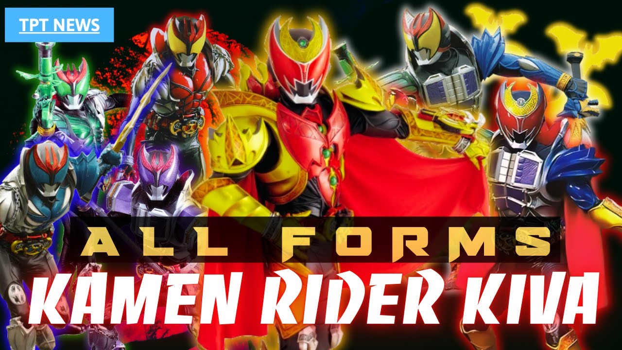 TẤT CẢ HÌNH DẠNG CỦA KAMEN RIDER KIVA | All Forms Vua Ma Cà Rồng | TPT NEWS