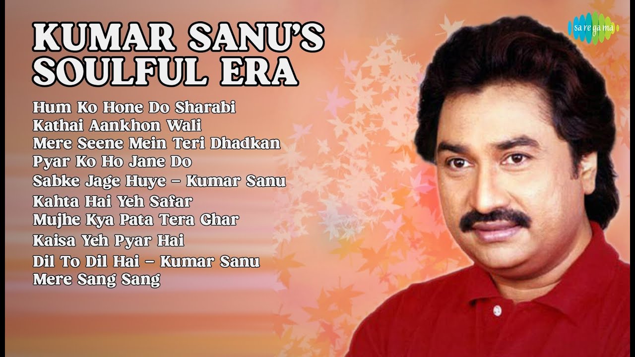 Top Kumar Sanu Songs | Hum Ko Hone Do Sharabi | Kathai Aankhon Wali | Mujhe Kya Pata Tera Ghar