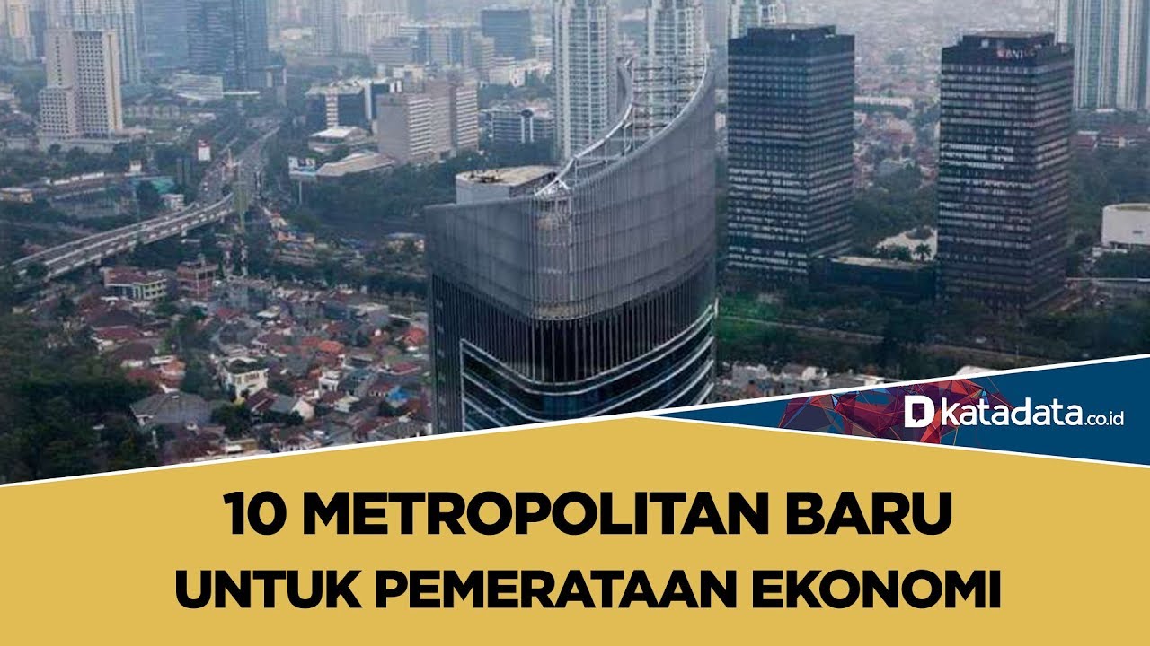 10 Metropolitan Baru Untuk Pemerataan Ekonomi | Katadata Indonesia