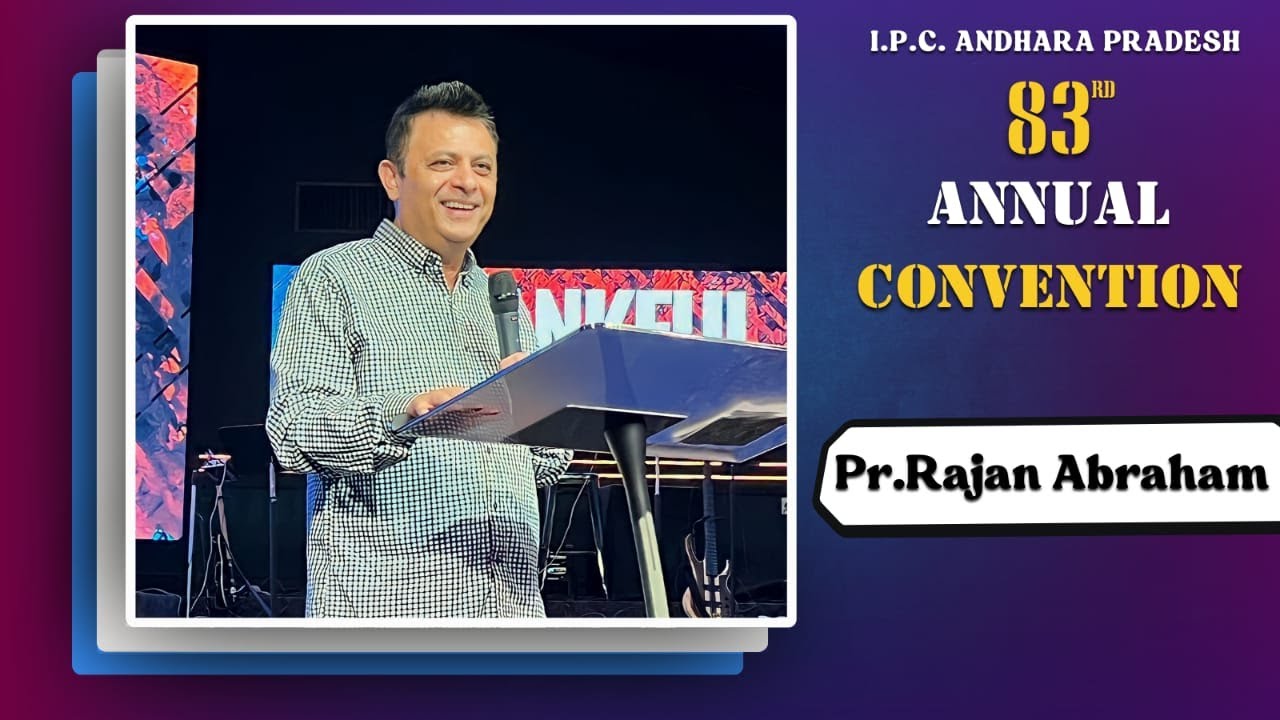 Message by Pr. Rajan Abraham during 83rd IPC Andhra Pradesh Annual Convention. (Message 7)