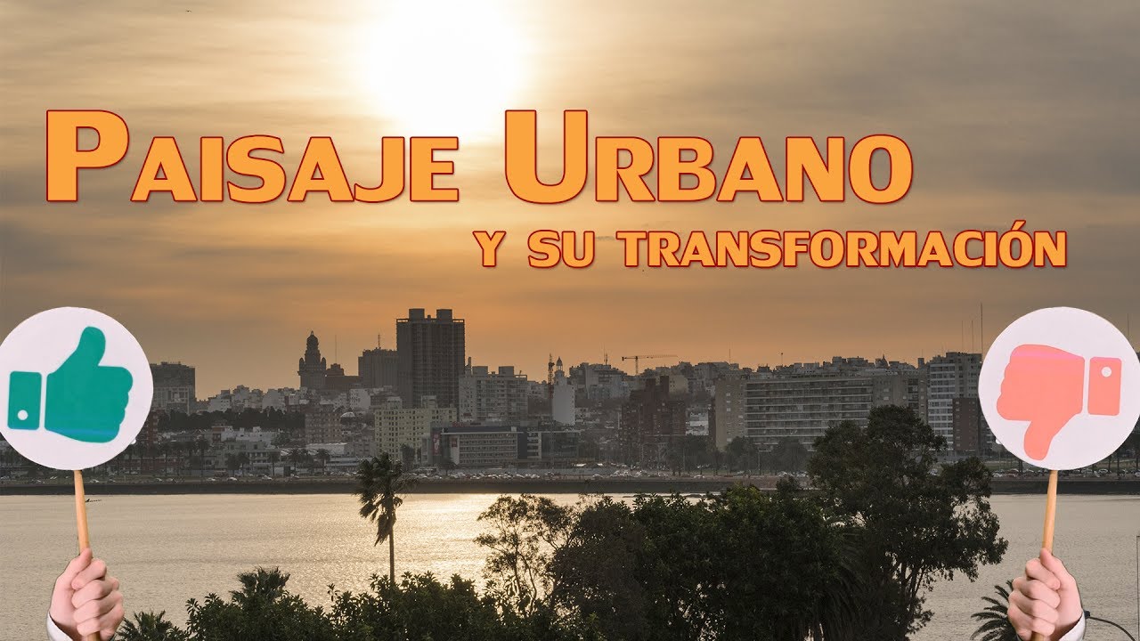 Paisaje Urbano y su transformación