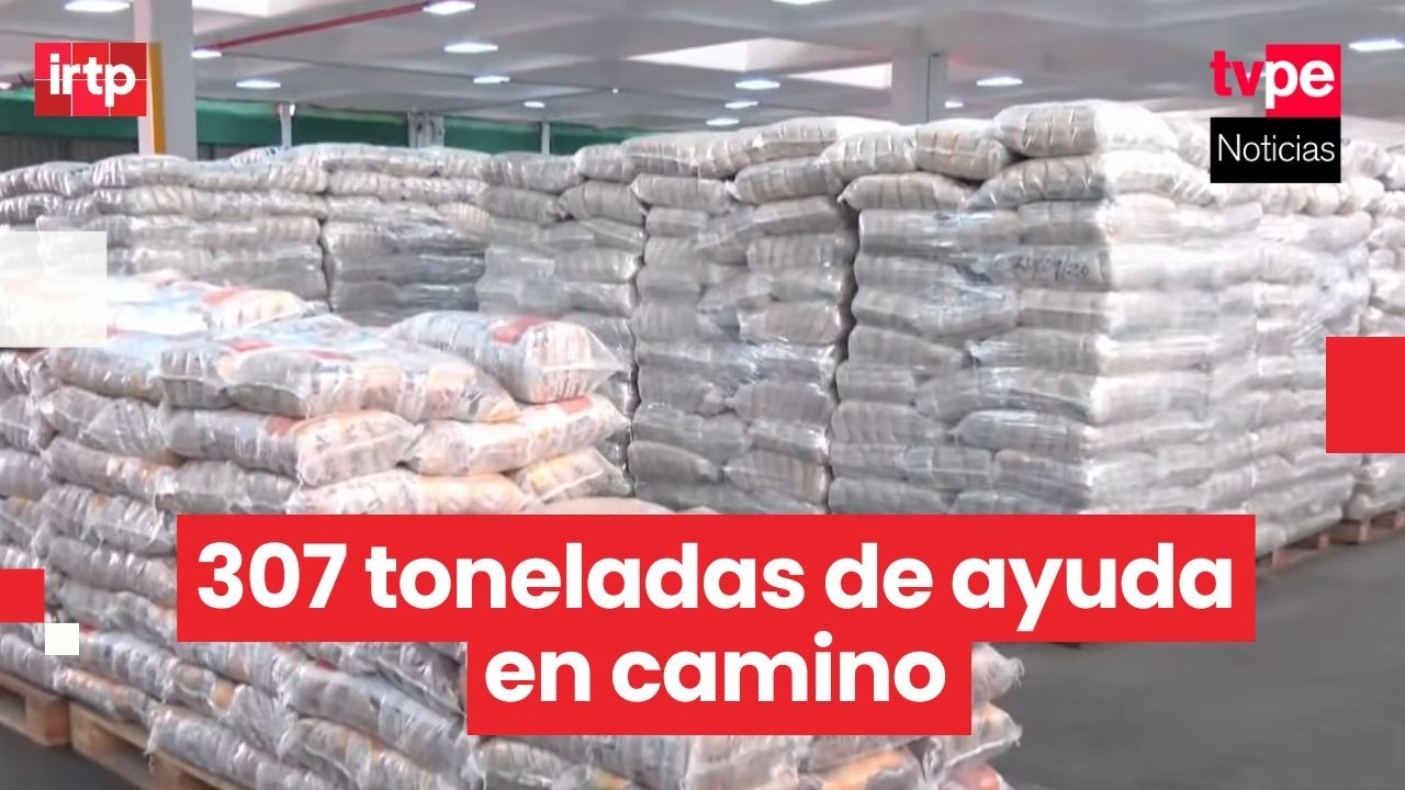Más de 307 toneladas de ayuda humanitaria parten hacia regiones afectadas por lluvias