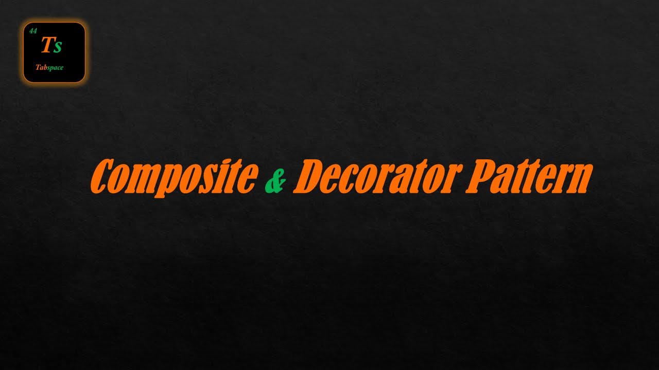 Composite & Decorator Pattern | Low-Level Design - Tabspace