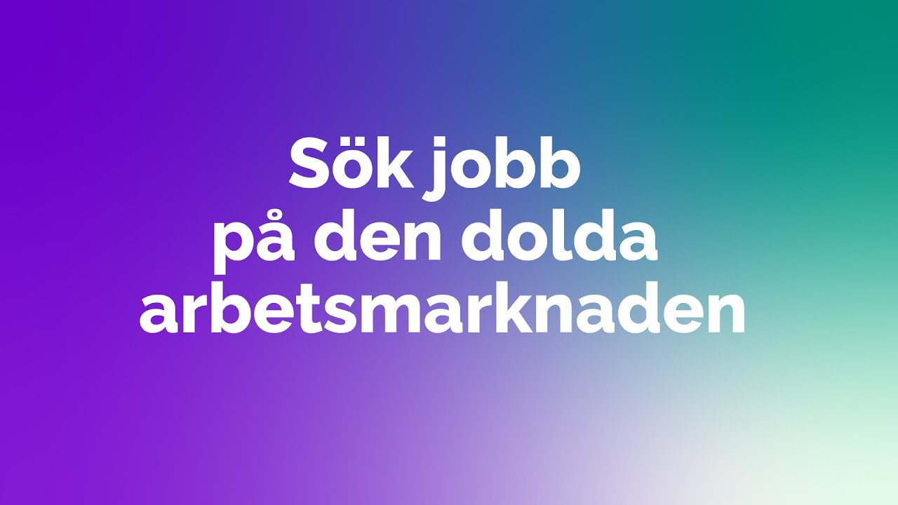 Guide sök jobb på den dolda arbetsmarknaden