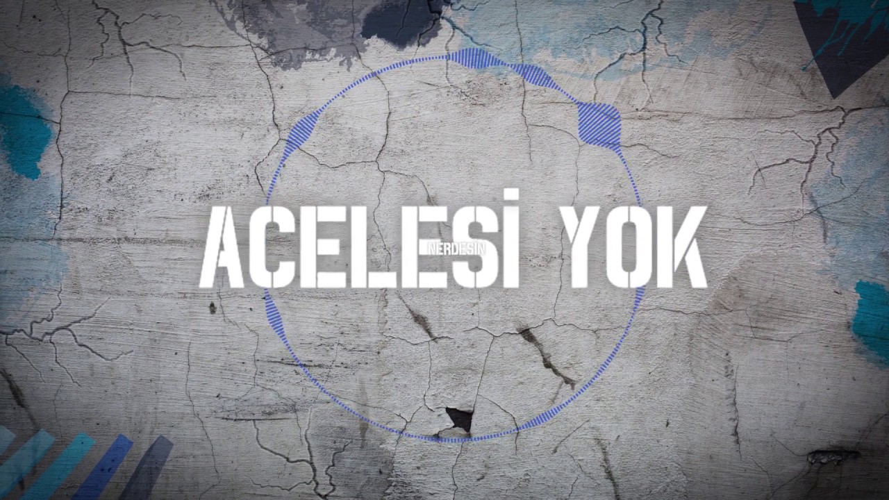 Y&ouml;kş - Acelesi Yok