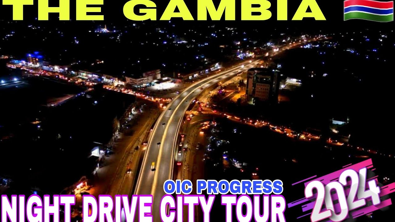 Exploring Gambia by Night Drive: City Tour & OIC Project Updates | City of Lights | Nightly Wonders