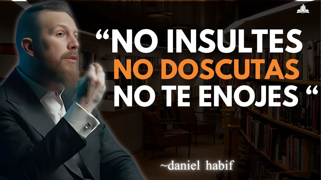 No Te Enojes MÁS con Nadie, 10 Lecciones que Te Cambian la Vida | Daniel Habif